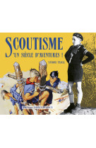 Scoutisme, un siècle d'aventures !