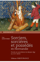 Sorciers, sorcières et possédés en normandie