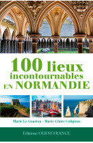 100 lieux incontournables en normandie