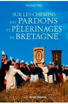 Sur les chemins des pardons et pélerinages en bretagne