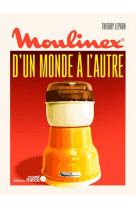 Moulinex, d'un monde à l'autre