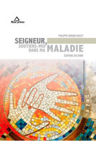 Seigneur soutiens-moi dans ma maladie