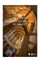 Abbaye notre-dame de randol- au coeur de l'eglise