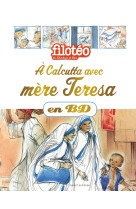 à calcutta avec mère teresa, en bd