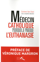 Médecin catholique, pourquoi je pratique l'euthanasie