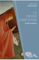 La prière chrétienne - guide pratique