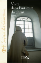 Vivre dans l'intimité du christ - tome 2