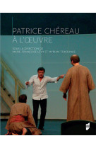 Patrice chéreau à l'oeuvre