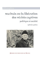 Maritain ou la libération des vérités captives