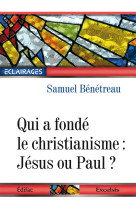 Qui a fondé le christianisme : jésus ou paul ?