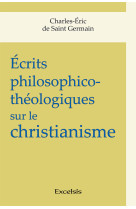 écrits philosophico-théologiques sur le christianisme