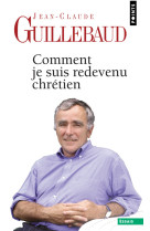 Comment je suis redevenu chrétien