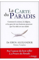 La carte du paradis - comment la science, la religion, et les gens de tous horizons prouvent que l'a