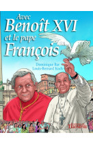 Avec benoît xvi et le pape françois