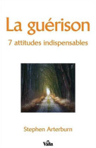 La guérison, 7 attitudes indispensables