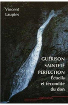 Guérison, sainteté, perfection - écueils et fécondité du don dans la quête de la sainteté et dans la réponse à la vocation