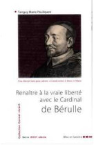 Renaître à la vraie liberté avec le cardinal de bérulle