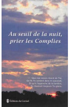 Au seuil de la nuit, prier les complies