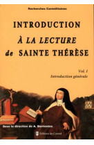 Introduction à la lecture de sainte thérèse. vol. 1 - introduction générale