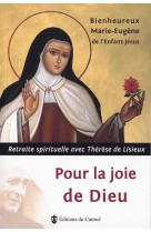 Pour la joie de dieu - retraite spirituelle avec thérèse de lisieux