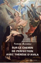 Sur le chemin de perfection avec thérèse d'avila