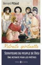 Serviteurs du peuple de dieu - une retraite pour les prêtres