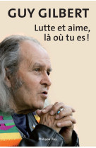 Lutte et aime là ou tu es!