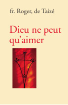 Dieu ne peut qu’aimer