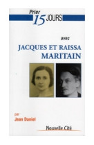 Prier 15 jours avec jacques et raïssa maritain