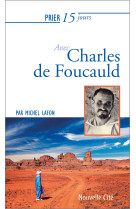 Prier 15 jours avec charles de foucauld