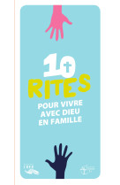 Les mots de la foi -10 rites pour vivre dieu en famille