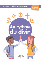 A la découverte des religions - au rythme du divin - 5e - jeune