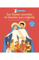 Les saints racontés et chantés aux enfants - joie d'être chrétiens