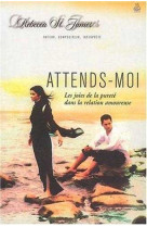 Attends-moi - les joies de la pureté dans la relation amoureuse