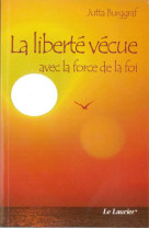 La liberté vécue avec la force de la foi