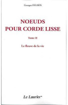 Noeuds pour corde lisse - tome ii - le fleuve de la vie