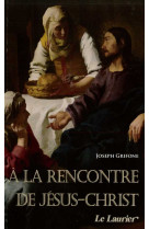 A la rencontre de jésus-christ