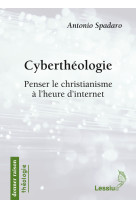 Cyberthéologie - penser le christianisme à l'heure d'internet