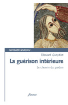 La guérison intérieure - le chemin du pardon