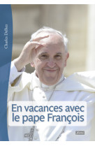 En vacances avec le pape françois