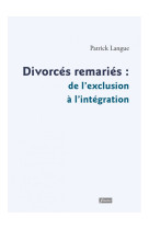 Divorcés, remariés : de l'exclusion à l'intégration