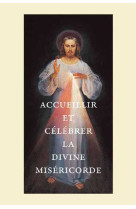 Accueillir et célébrer la divine miséricorde