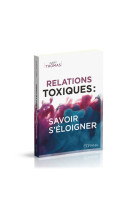 Relations toxiques: savoir s'éloigner