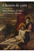 Chemin de croix  en compagnie de saint françois de sales et gustave moreau