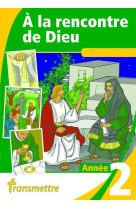 A la rencontre de dieu - année 2