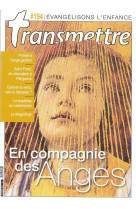 Revue transmettre évangélisons l'enfance - en compagnie des anges - n°194 octobre 2017