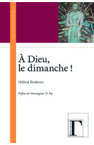 à dieu, le dimanche !