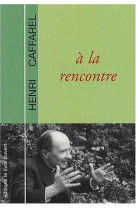 Père henri caffarel - à la rencontre