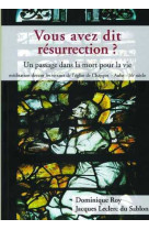 Vous avez dit résurrection ? un passage dans la mort pour la vie