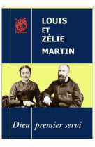 Louis et zélie martin : dieu premier servi